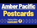 Amber Pacific - Postcards [Karaoke]