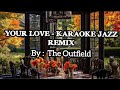 YOUR LOVE - THE OUTFIELD KARAOKE JAZZ REMIX