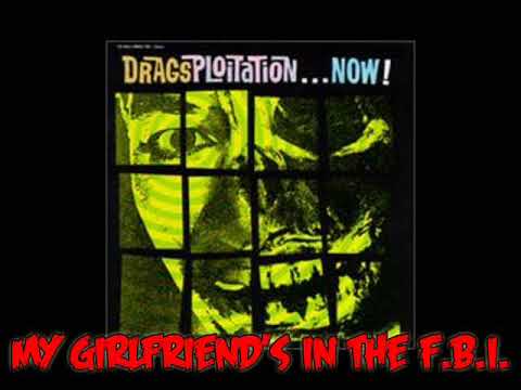 The Drags - My Girlfriend's In The F.B.I.