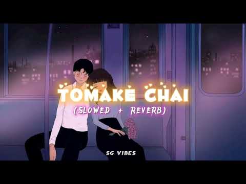Tomake chai (Slowed + reverb) | Arijit singh | Gangster | SG vibes