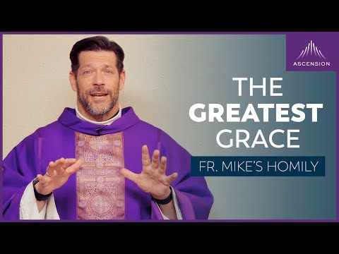 "He Leadeth Me: The Greatest Grace" | 3rd Sunday of Lent (Fr. Mike's Homily) #sundayhomily