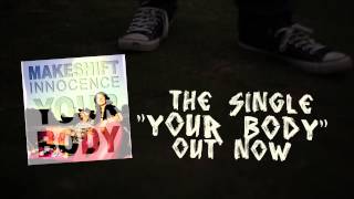 Makeshift Innocence - Single Your Body OUT NOW