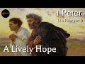 Come Follow Me - 1-2 Peter (part 1): A Lively Hope