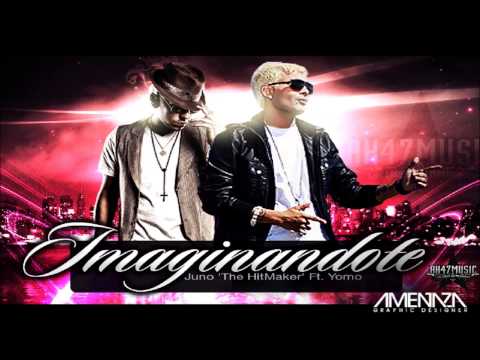 Juno 'The HitMaker' Feat. Yomo - Imaginandote