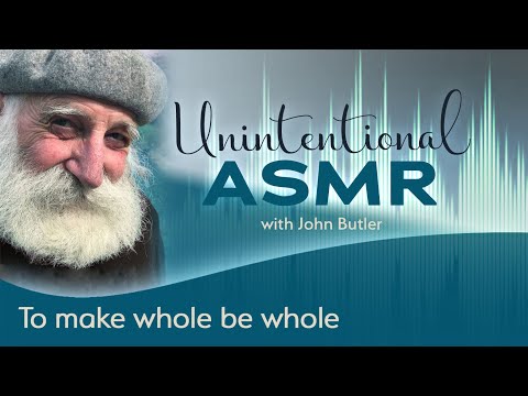 To make whole be whole (ASMR)