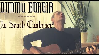 Dimmu Borgir - In Death Embrace (acoustic cover)