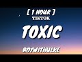 BoyWithUke Toxic Lyrics 1 Hour Loop All My Friends Are Toxic TikTok Song