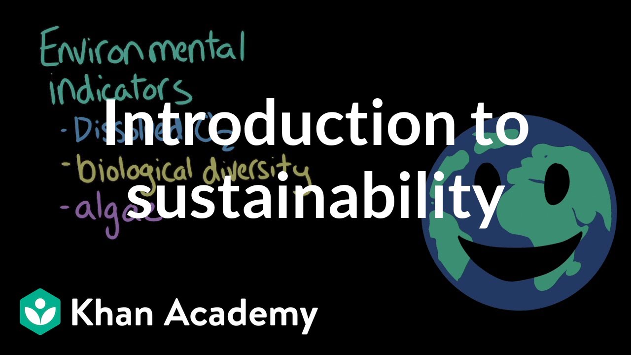 Introduction to sustainability| Land and water use| AP Environmental science| Khan Academy