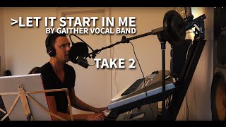 &quot;Let it start in me&quot; (Gaither Vocal Band cover) TAKE 2