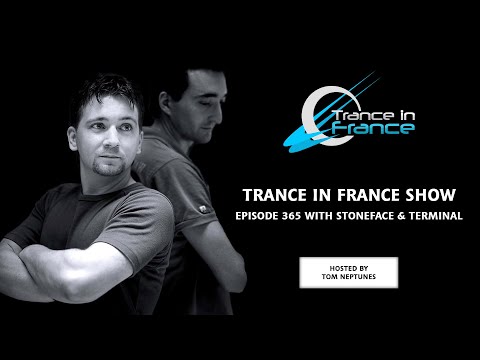 Trance In France Show Episode 365 — Stoneface & Terminal (2016)