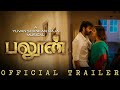 Balloon Official Trailer Jai Anjali Janani Iyer Yuvan Shankar Raja Sinish