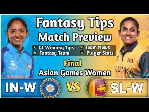IN-W vs SL-W Final Dream11 Team, INDW vs SLW Dream11 Prediction, Asian Games Womens, INW vs SLW