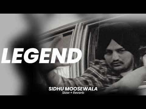 Legend - @SidhuMooseWalaOfficial {Slowed + Reverb} | #listenitout #slowedandreverb