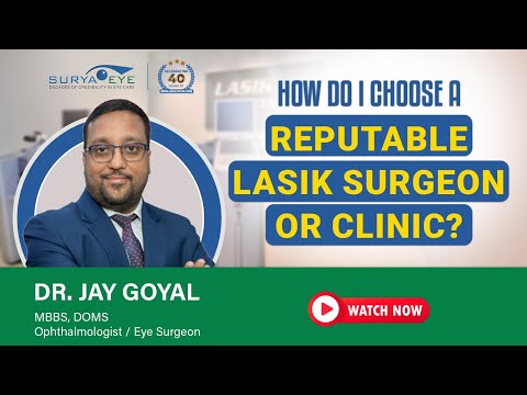 How to Choose the Best LASIK Surgeon or Clinic? Insights by Dr. Jay Goyal