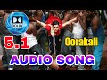 Oorakali Audio Song High Quality Audio