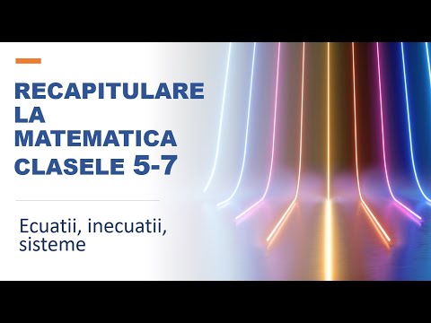 12 lectii de matematica - Lectia 7 - Ecuatii - Inecuatii - Sisteme - Evaluare nationala - Pregatire