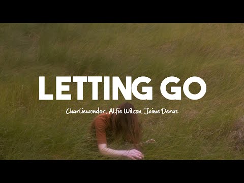 CharlieWonder & Alfie Wilson - Letting Go (Lyrics) feat. Jaime Deraz
