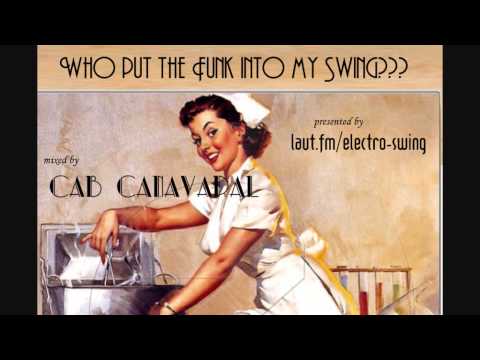 Who the F***put the Funk Into my Swing - Cab Canavaral Electro Swing DJ Mix