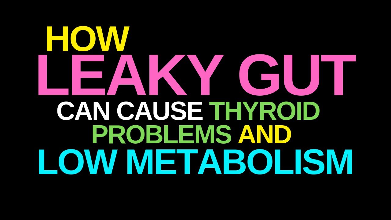 How Leaky Gut Can Cause Thyroid Problems, Hypothyroidism, and How To Improve Metabolism - YouTube