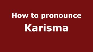 How to pronounce Karisma