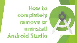 How to completely remove or uninstall Android Studio || Fully uninstall from Win 10, 11 in 2023
