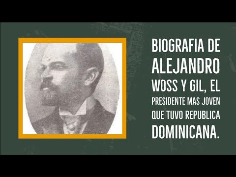 Alejandro Woos Y Gil the youngest president in the Dominican Republic
