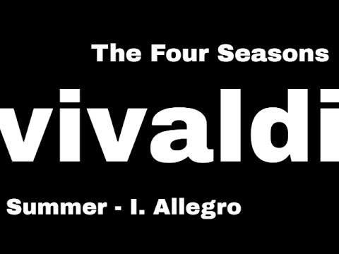 VIVALDI BIO & MUSIC - THE FOUR SEASONS - "Summer" - I. Allegro