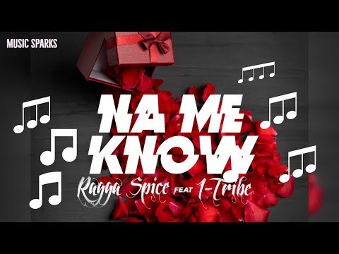 Ragga Spice ft I-Tribe - Na Me Know | Official Audio 2019 🇸🇱 | Music Sparks
