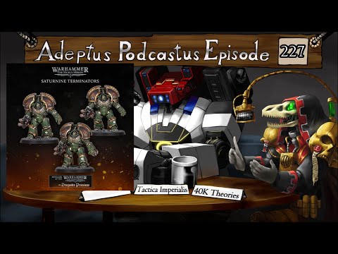 Adeptus Podcastus - A Warhammer 40,000 Podcast - Episode 227