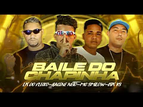🛑 RACINE NETO, LK DO FLUXO, BIK VS E SMILOW - BAILE DO CHAPINHA / PUTARIA EMBRASANTE (BREGA FUNK)