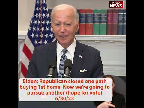 Biden: Republican closed one path buying 1st home, Now we're going to pursue another (hope for vote)