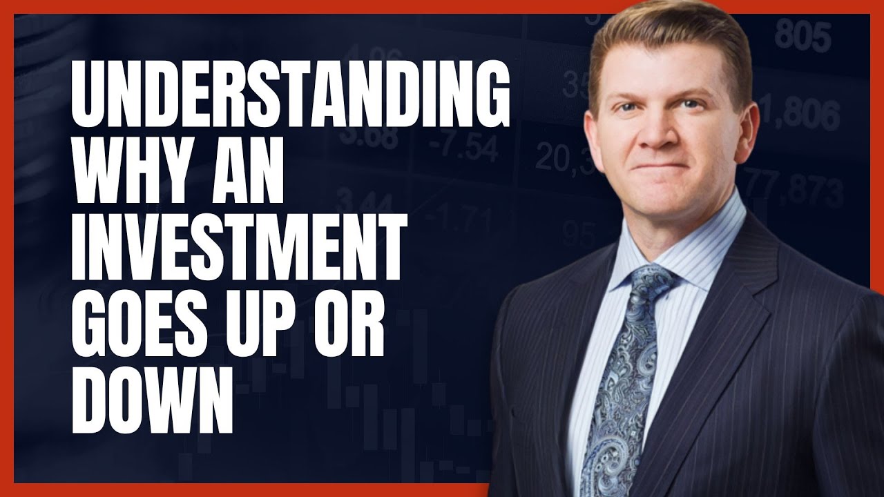 Understanding Why an Investment Goes Up or Down