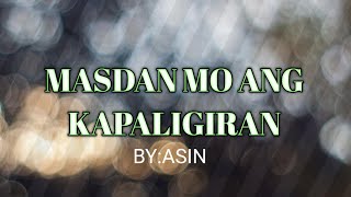 Masdan Mo Ang Kapaligiran by: ASIN.                                    (PROJECT FOR PHILOSOPHY)