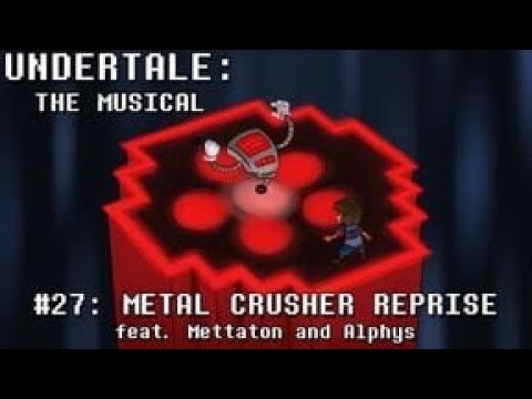 undertale the musical metal crusher reprise [reupload]
