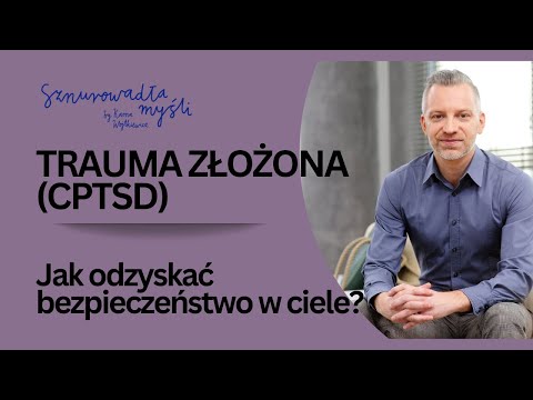 Trauma złożona (cPTSD), borderline i dysocjacja – mity i współczesna nauka | Igor Rotberg | #98