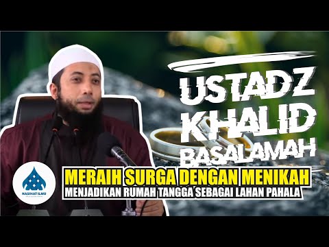 MERAIH SURGA DENGAN MENIKAH - Ustadz Dr. Khalid Basalamah, Lc., M.A.