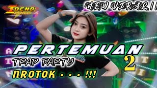 Download lagu DJ PERTEMUAN 2 TRAP PARTY NROTOK VIRAL !!!! mp3