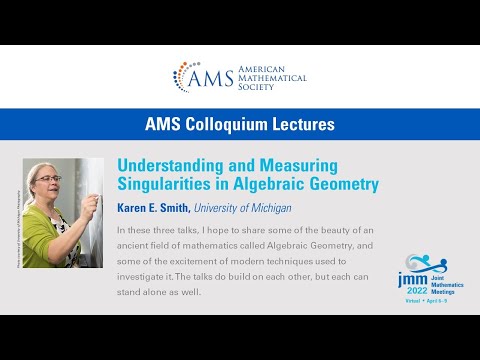 Karen E. Smith  "Understanding and Measuring Singularities in Algebraic Geometry" (Colloquium 1)