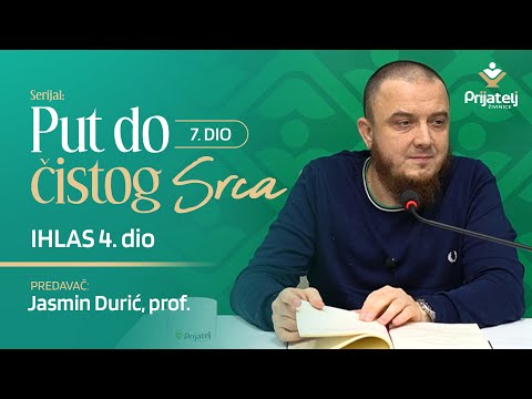 Put do čistog srca 7. dio - Ihlas 4. dio - Jasmin Durić, prof.
