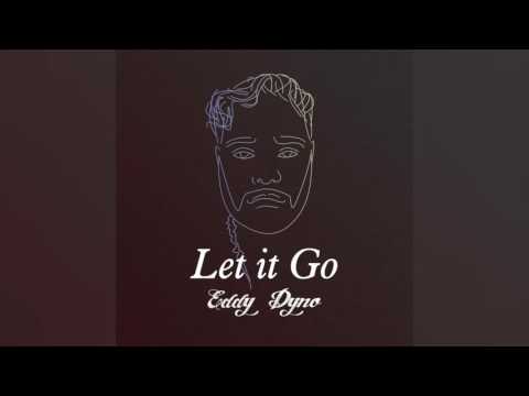 Eddy Dyno - Let It Go (Audio)