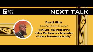Daniel Hiller: Making Running Virtual Machines in a Kubernetes Cluster a Mainstream Activity