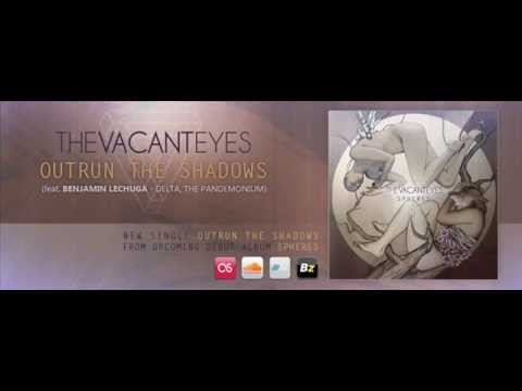 THE VACANT EYES - Outrun the Shadows (feat. Benjamin Lechuga) [single]