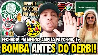BOMBA DIRETA DO MÉXICO ANTES DO DÉRBI! PALMEIRAS AMPLIA PARCERIA COM LEAPMOTOR! PAULINHO JOGA HJ? E+