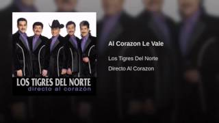 Al corazón le vale  Los Tigres Del Norte