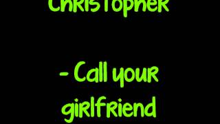 Christopher - Call your girlfriend