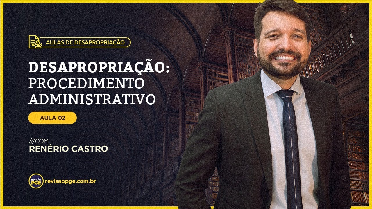 Desapropriação: Procedimento Administrativo | Aula 2