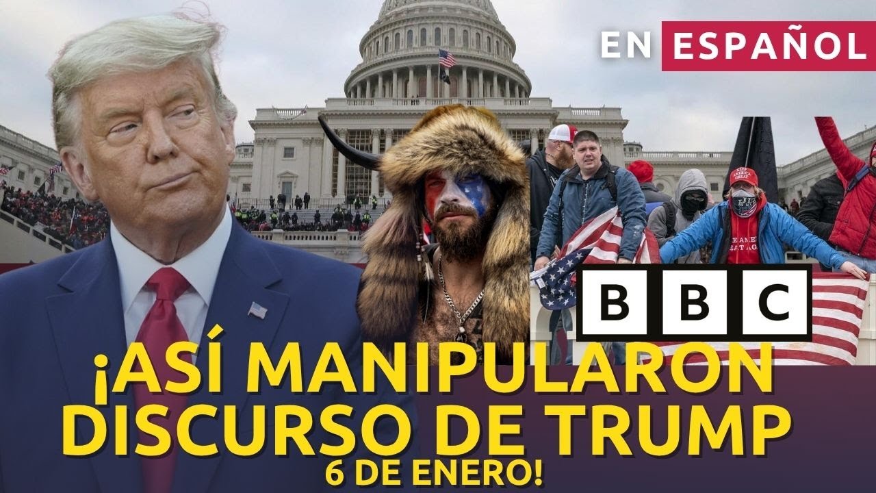 🚨 ESCANDALO 🚨 Así manipuló la BBC las palabras de Trump en el 6 de enero