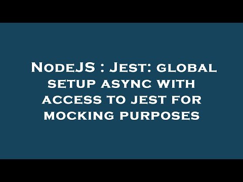 NodeJS : Jest: global setup async with access to jest for mocking purposes