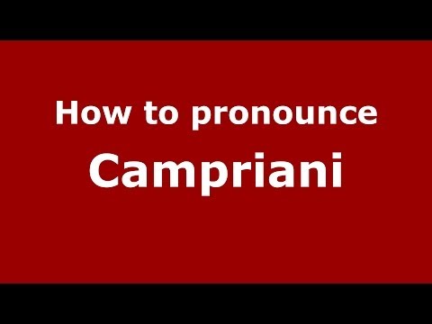 How to pronounce Campriani (Italian/Italy) - PronounceNames.com