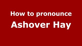 How to pronounce Ashover Hay